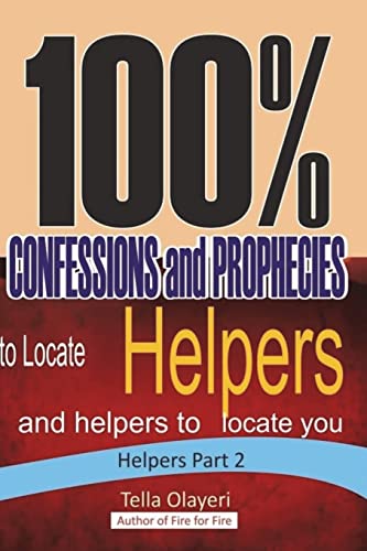 100% CONFESSIONS and PROPHECIES to Locate Helpers and helpers to locate you (Christian Inspirational Books)